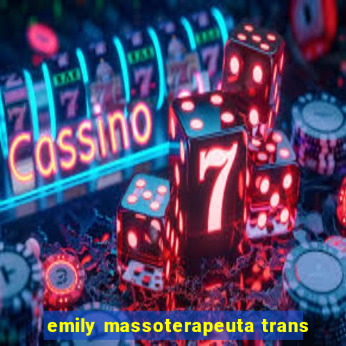 emily massoterapeuta trans